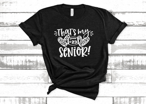 That's My Senior Graphic Tee-Customize Number & Shirt Color!