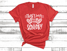 Load image into Gallery viewer, That&#39;s My Senior Graphic Tee-Customize Number &amp; Shirt Color!