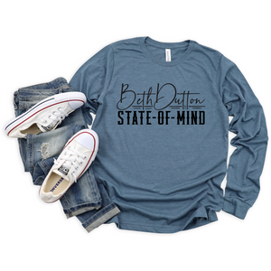 Beth Dutton State of Mind- Long Sleeve